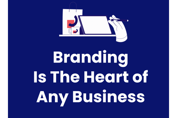 Read more about the article Why Branding is the Heart of Any Business