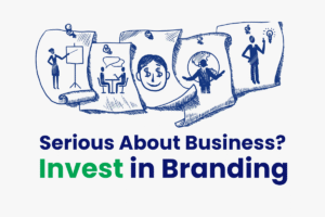 Serious About Business? Then Invest in Your Branding