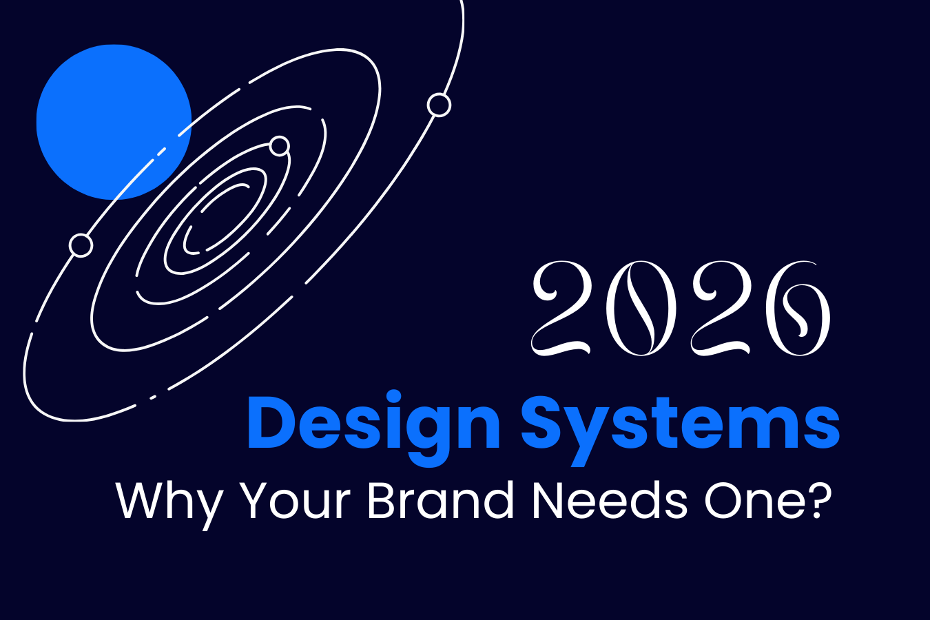 Read more about the article 2026 Design Systems: Why Your Brand Needs One